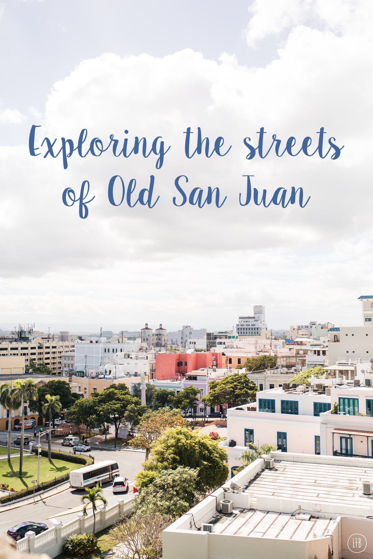 Old town San Juan in Puerto Rico - photography: Rae Tashman for The Dreamcatcher
